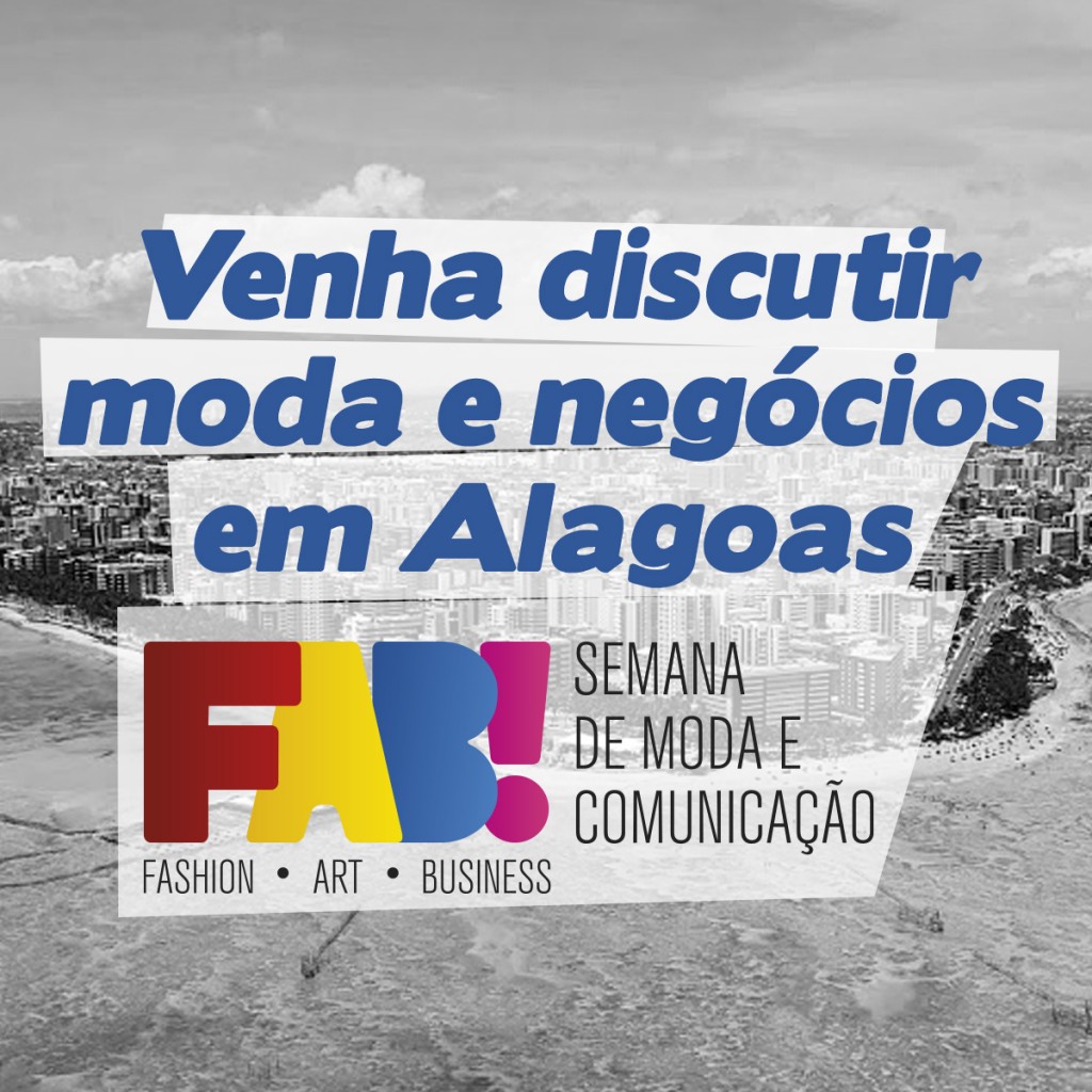PRIMEIRA EDIÇÃO DO FASHION ART BUSINESS DESTACA MODA ALAGOANA INDEPENDENTE